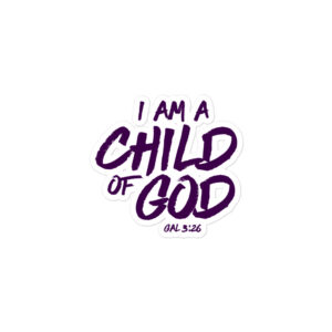 I Am A Child Of God Sticker